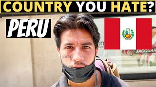 Which Country Do You HATE The Most? | PERU
