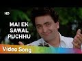 Mai Ek Sawal Puchhu | Mohabbat Ki Arzoo Mohabbat Ki Arzoo (1994) | Rishi Kapoor | Zeba Bakhtiar