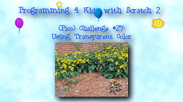 Programming 4 Kids in Scratch 2: (Pico) Challenge #27 - Using Transparent Color