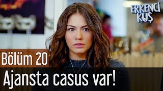 Erkenci Kuş 20. Bölüm - Ajansta Casus Var