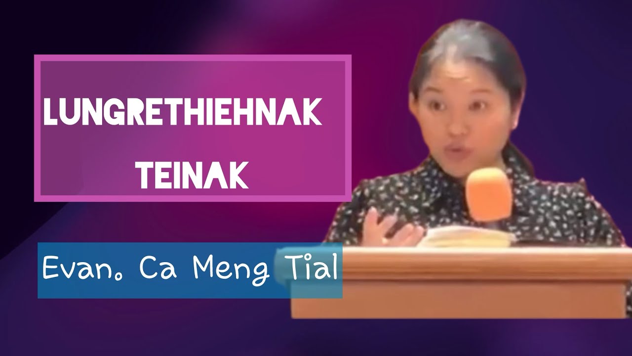 “Lungretheihnak Teinak” (Filipi 4:6)Evan. Ca Meng Tial