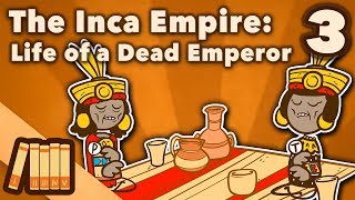 The Inca Empire  Life of a Dead Emperor  Extra History  Part 3