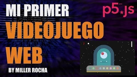 00. Presentación curso mi primer videojuego web con P5js