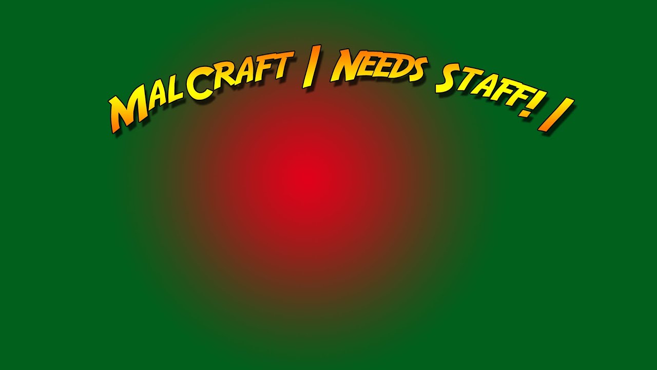 MalCraft 1.7.2 | NEEDS STAFF! |