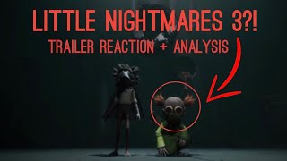 LITTLE NIGHTMARES 3! | Trailer reaction + analysis |