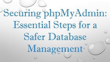 Securing phpMyAdmin: Essential Steps for a Safer Database Management