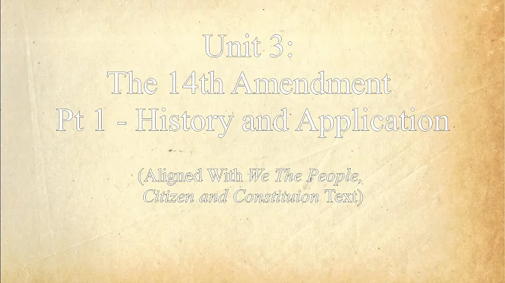 Four Bs - Unit 3: The 14th Amendment Pt 1 - History and Application