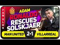RONALDO SAVING OLE’S JOB! Manchester United 2-1 Villarreal | ADAM! FAN VLOG