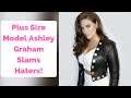 Plus Size Model Ashley Graham Slams Haters!