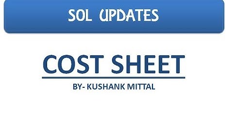 Cost Sheet I Cost Accounting I B.Com(P/H) I SOL