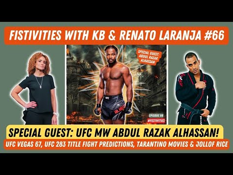 Fistivities 66: Abdul Razak Alhassan Joins KB & Renato After KO Win At UFC Vegas 67; UFC 283 Preview