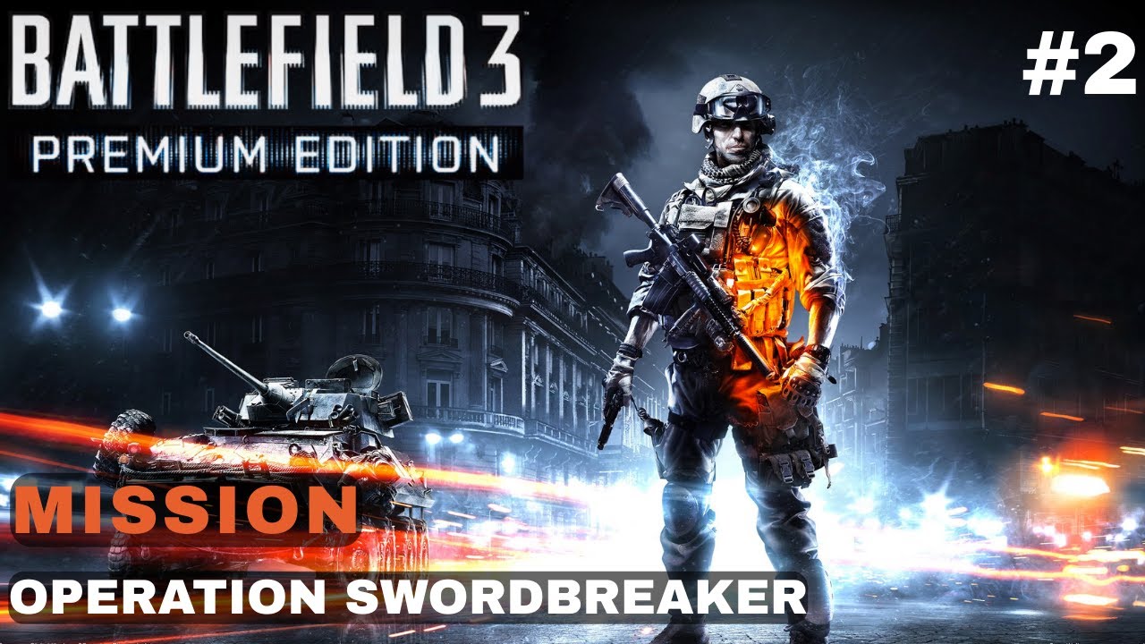 Battlefield 3 - OPERATION SWORDBREAKER - No Commentary Gameplay - YouTube