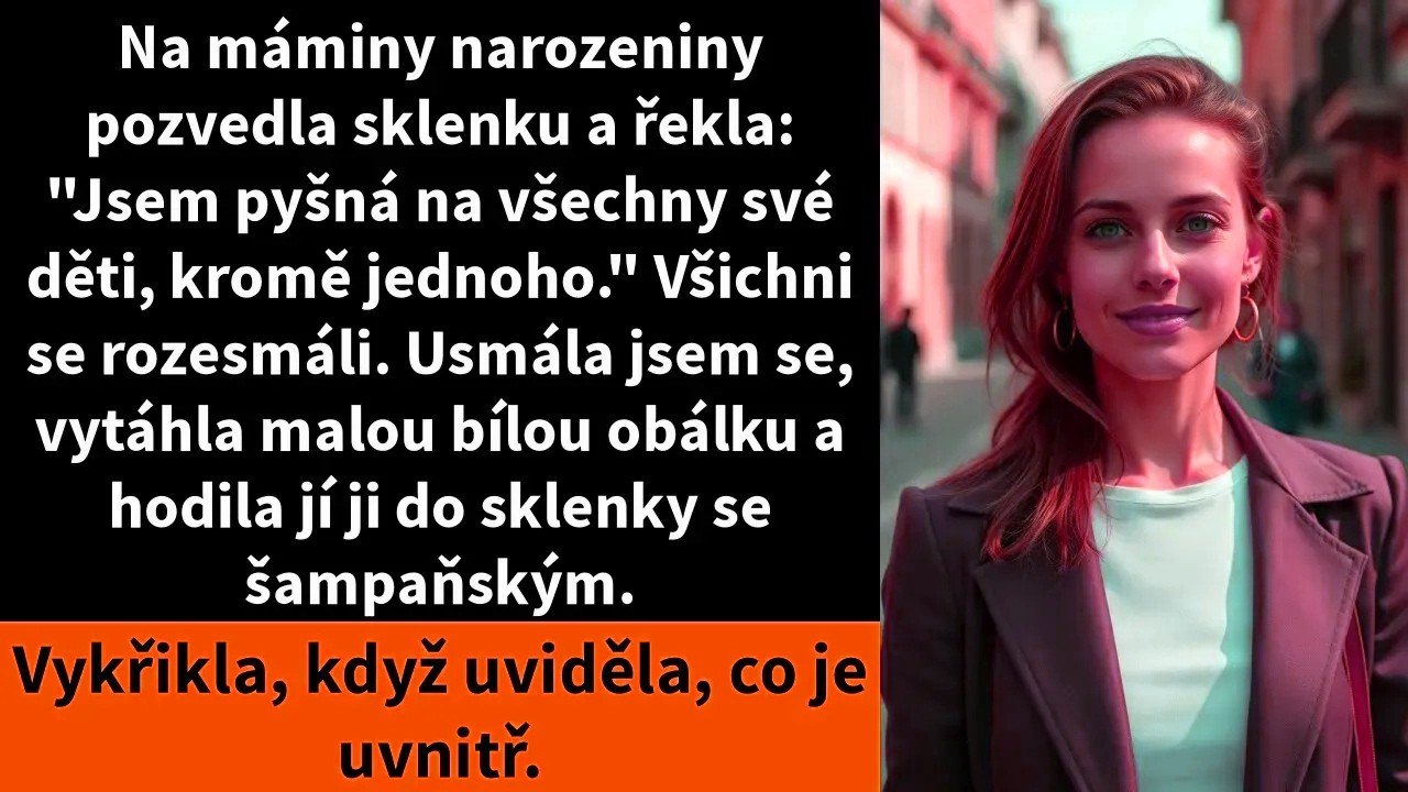 Na máminých narozeninách pozvedla sklenku a řekla: „Jsem pyšná na všechny své děti kromě jednoho.“ Všichni se rozesmáli. Usmála jsem se taky. Pak jsem vytáhla z kabelky malou bílou obálku a...