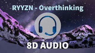 Overthinking [RYYZN] [8D AUDIO]