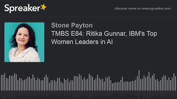 TMBS E84: Ritika Gunnar, IBM