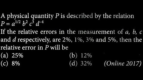 A physical quantity P is described by the relation P = a1/2 b2 c³ d-4  EUD DTS 06 Q02