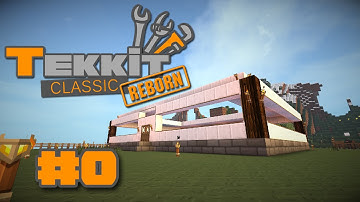 Tekkit Classic Reborn | Make a House a Home | 1.7.10 | #0