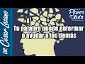 Tu palabra puede enfermar o ayudar a los demás| Por el Placer de Vivir