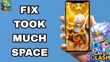 How To Fix And Solve Took Much Space On Castle Clash App | Final Solution