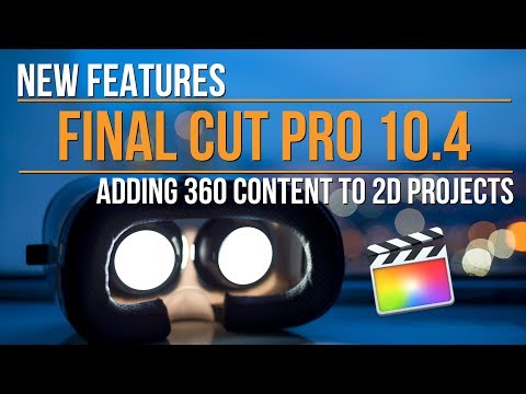 Final Cut Pro 10:4: Adding 360 Content to Standard Projects