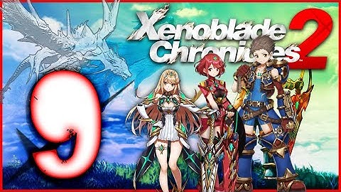 Xenoblade Chronicles 2 Walkthrough Part 9 (Switch) English - No Commentary