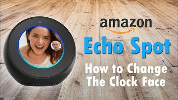 Echo Spot How to Change the Clock