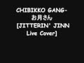 CHIBIKKO GANG‐お月さん 【JITTERIN&#39; JINN  Live  Cover】