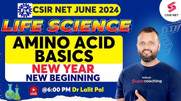 CSIR NET June 2024 | Life Science Exam | Start from Basics | Amino Acid Basics | Dr Lalit Pal #csir