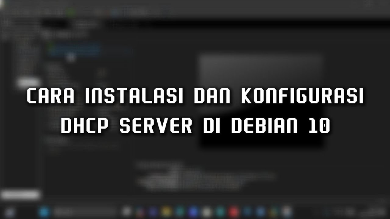 Cara Instalasi dan Konfigurasi DHCP Server di Debian 10 - YouTube