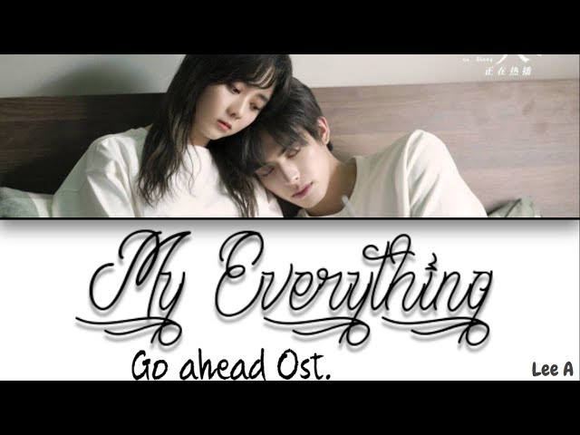 My Everything (電視劇) - Go Ahead Ost. (電視劇《以家人之名》插曲) [Chinese|Pinyin|English lyrics] class=