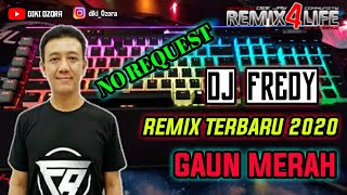 DJ FREDY GAUN MERAH REMIX TERBARU 2020 STAY AT HOME (NO REQUEST)