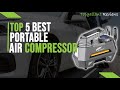 Tire Pressure Made Easy: Top 5 Best Portable Air Compressors for Car Tires (2023 Reviews)