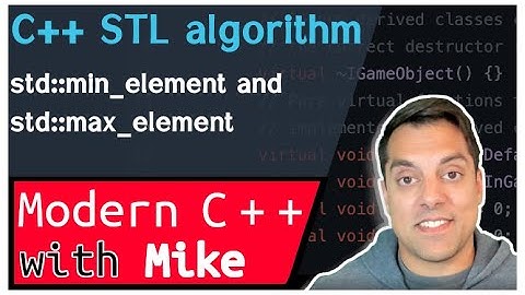 C++ STL algorithm - min_element, max_element | Modern Cpp Series Ep. 174