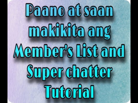 Paano at saan makikita ang Member's List at superChatter Tutorial
