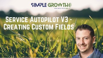 Service Autopilot V3 - Creating Custom Fields