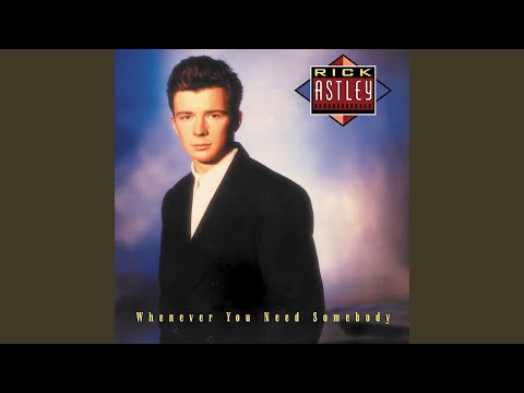 Rick Astley — Whenever You Need Somebody (Rick Sets It Off Mix)