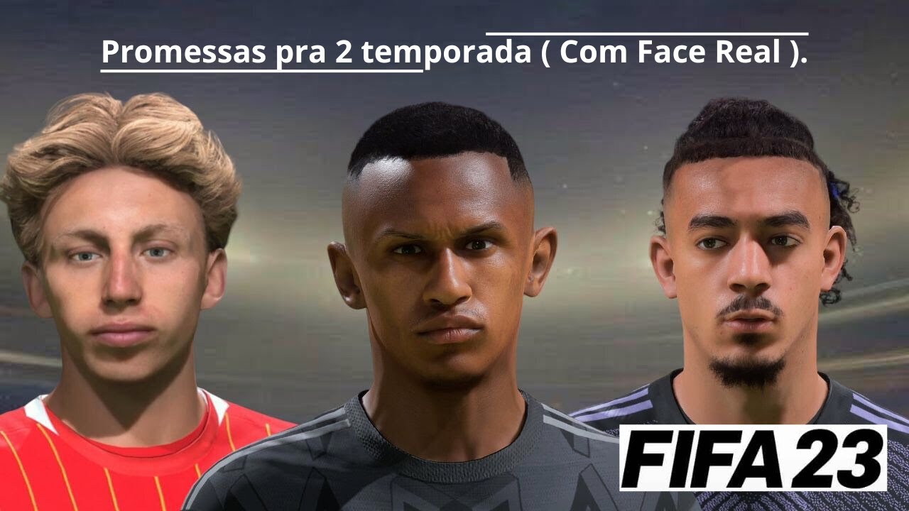 FIFA 23 : JOVENS PROMESSAS para a sua 2 TEMPORADA no MODO CARREIRA com FACE  REAL ! 