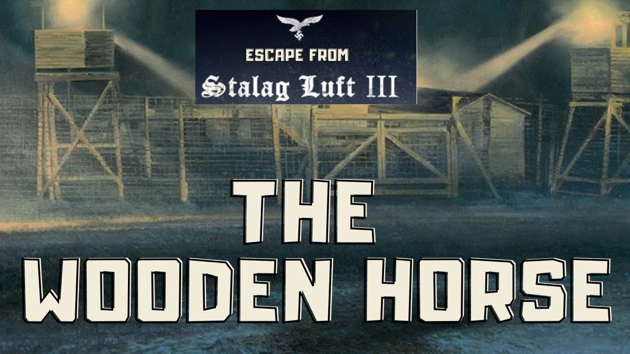 ESCAPE FROM STALAG LUFT III  THE WOODEN HORSE