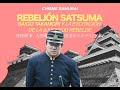 Chisme Samurai / REBELIÓN SATSUMA 「Saigo Takamori y la excitación de la juventud rebelde」