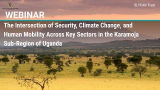 Security, Climate Change, and Human Mobility in Karamoja | Webinar