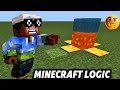 Minecraft logic be like: