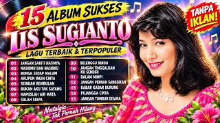 🎶 IIS SUGIANTO FULL ALBUM TERBAIK – 15 LAGU SUKSES TERPOPULER | LAGU LAWAS NOSTALGIA