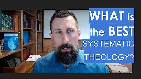 Systematic Theology: Which Text is the Best?