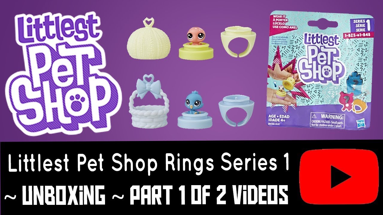 SERIES 1 LITTLEST PET SHOP RINGS PART 1 OF 2 VIDEOS UNBOXING YouTube