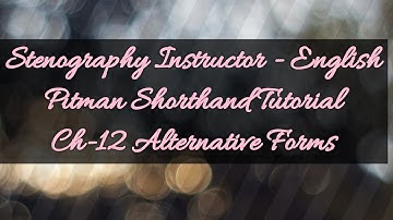 Pitman Shorthand Tutorial - Ch - 12 Alternative Forms