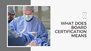 What does board certification means?