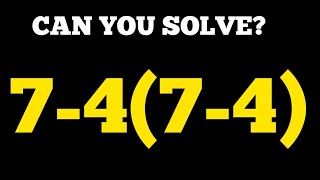 7-4(7-4)= ❓Only Smart Minds Can Solve This! 