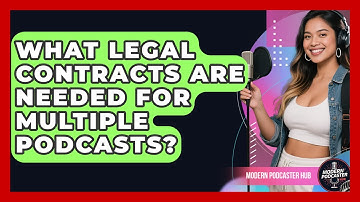 What Legal Contracts Are Needed For Multiple Podcasts? - Modern Podcaster Hub