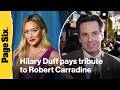Hilary Duff pays tribute to 'Lizzie McGuire' co-star Robert Carradine