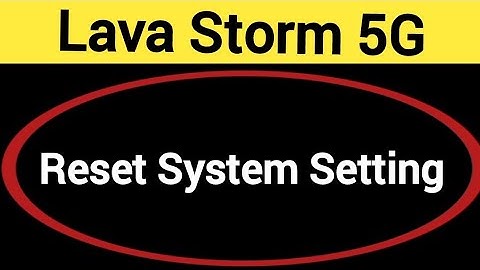 How to reset system setting, Lava Storm 5G me system setting reset kaise karen